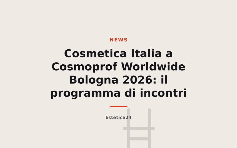 Cosmetica Italia a Cosmoprof Worldwide Bologna 2026: il programma di incontri