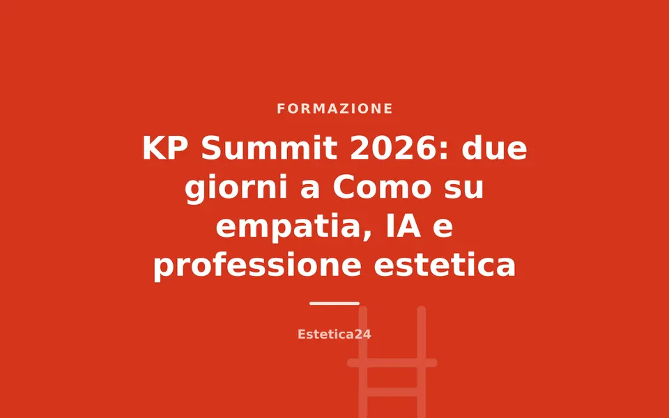 KP Summit 2026: due giorni a Como su empatia, IA e professione estetica