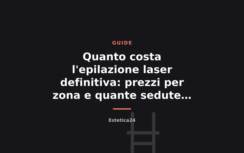 Quanto costa l'epilazione laser definitiva: prezzi per zona e quante sedute servono