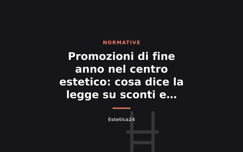 Promozioni di fine anno nel centro estetico: cosa dice la legge su sconti e "2x1"