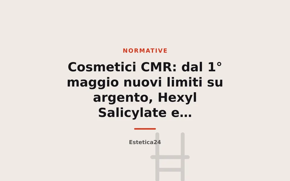 Cosmetici CMR: dal 1° maggio nuovi limiti su argento, Hexyl Salicylate e o-Phenylphenol