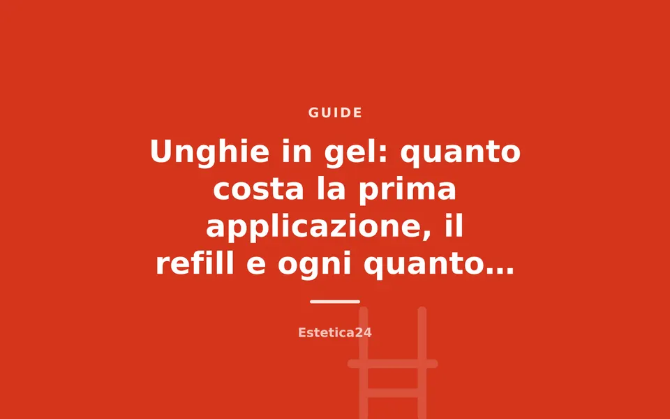 Unghie in gel: quanto costa la prima applicazione, il refill e ogni quanto rifarle